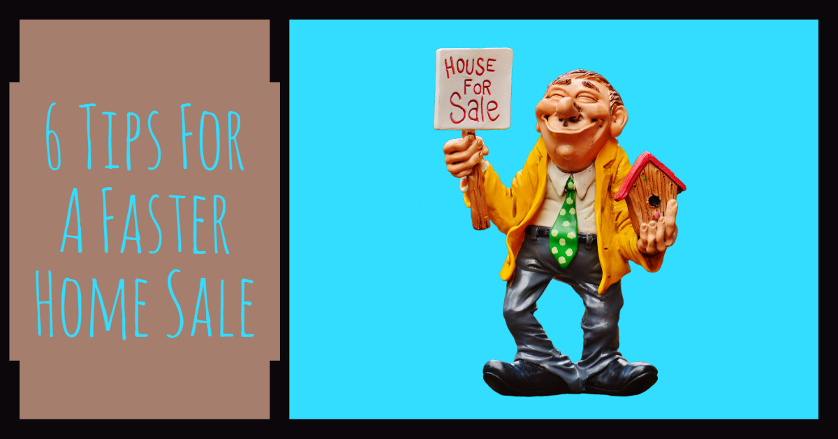 6 Tips To A Faster Home Sale